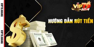 Hướng Dẫn Rút Tiền VIP79